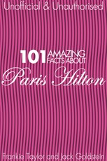 101 Amazing Facts about Paris Hilton