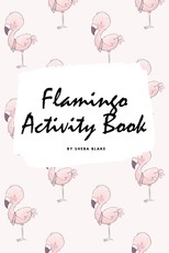 Flamingo Coloring and Activity Book for Children (6x9 Coloring Book / Activity Book)