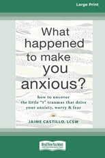 What Happened to Make You Anxious?