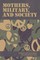 Mothers, Military and Society