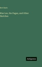 Wan Lee, the Pagan, and Other Sketches