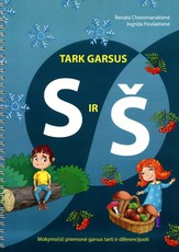 Tark garsus s ir š: mokymo(si) priemonė garsus tarti ir diferencijuoti