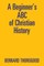 A Beginner's ABC of Christian History