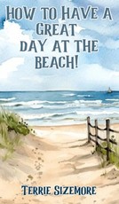 How to Have a Great Day at the Beach!
