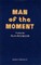 Man of the Moment - A Play