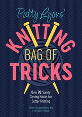 Patty Lyons' Knitting Bag of Tricks