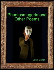 Phantasmagoria and Other Poems