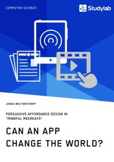 Can an App change the world? Persuasive Affordance Design in "Mindful Meerkats"