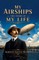 My Airships; The Story of My Life