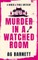 Murder in a Watched Room: A locked room, a dead body.