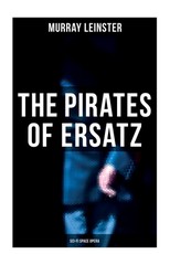 The Pirates of Ersatz (Sci-Fi Space Opera)