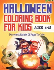 Halloween Coloring Book For Kids Ages 4-8! Discover A Variety Of Pages To Color
