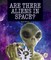 Are There Aliens in Space?