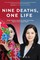 Nine Deaths, One Life