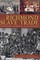 Richmond Slave Trade: The Economic Backbone of the Old Dominion