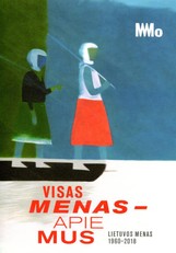 Visas menas – apie mus: Lietuvos menas, 1960-2018