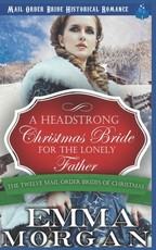 A Headstrong Christmas Bride for the Lonely Father