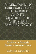 Understanding Circumcision in the Bible and Its Meaning for Christian Families Today