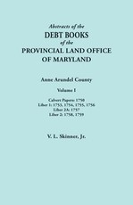 Abstracts of the Debt Books of the Provincial Land Office of Maryland. Anne Arundel County, Volume I. Calvert Papers