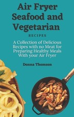 Air Fryer Seafood and Vegetarian Recipes