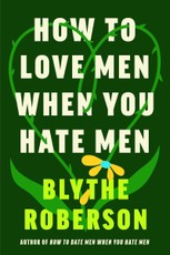 How to Love Men When You Hate Men