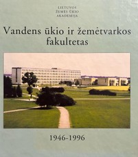 Vandens ūkio ir žemėtvarkos fakultetas 1946-1996