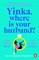 Yinka, Where is Your Huzband?