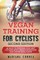 VEGAN TRAINING FoR CYCLISTS SECOND EDITION