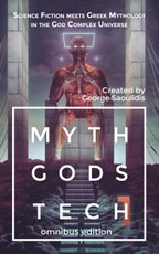 Myth Gods Tech 1: Omnibus Edition: Science Fiction Meets Greek Mythology In The God Complex Universe