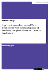 Aspects of Normal Ageing and Their Relationship with the Development of Disability, Iatrogenic Illness and Geriatric Syndromes