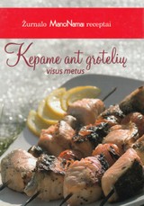 Žurnalo „Mano namai“ receptai: kepame ant grotelių