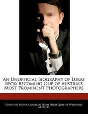 An Unofficial Biography of Lukas Beck: Becoming One of Austria's Most Prominent Photographers