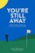 You're Still Away