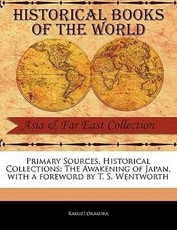 Primary Sources, Historical Collections: The Awakening of Japan, with a Foreword by T. S. Wentworth