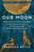 Our Moon