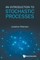 INTRODUCTION TO STOCHASTIC PROCESSES, AN