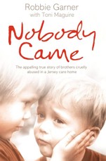 Nobody Came: The Appalling True Story of Brothers Cruelly Abused in a Jersey Care Home