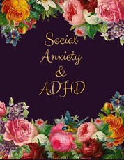 Social Anxiety and ADHD Workbook