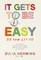 It Gets to Be Easy (If You Let It)