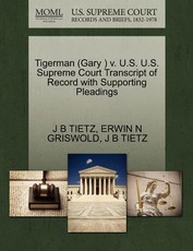 Tigerman (Gary ) V. U.S. U.S. Supreme Court Transcript of Record with Supporting Pleadings