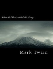 What Is Man? and Other Essays