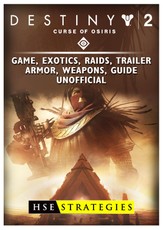 Destiny 2 Curse of Osiris Game, Exotics, Raids, Trailer, Armor, Weapons, Guide Unofficial