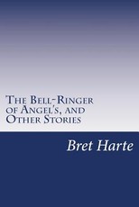 The Bell-Ringer of Angel's, and Other Stories