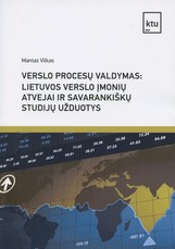 Verslo procesų valdymas: Lietuvos verslo įmonių atvejai ir užduotys savarankiškoms studijoms