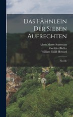 Das Fähnlein Der Sieben Aufrechten: Novelle