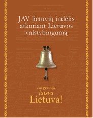 Lai gyvuoja laisva Lietuva: JAV lietuvių indėlis atkuriant Lietuvos valstybingumą