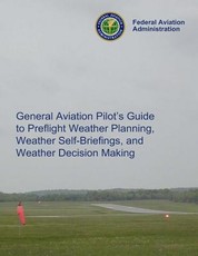 General Aviation Pilot's Guide Preflight Planning, Weather Self-Briefings, and Weather Decision Making