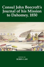 Consul John Beecroft's Journal of His Mission to Dahomey, 1850