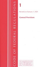 Code of Federal Regulations, Title 01 General Provisions, Revised as of January 1, 2020