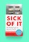Harman, S: Sick of It